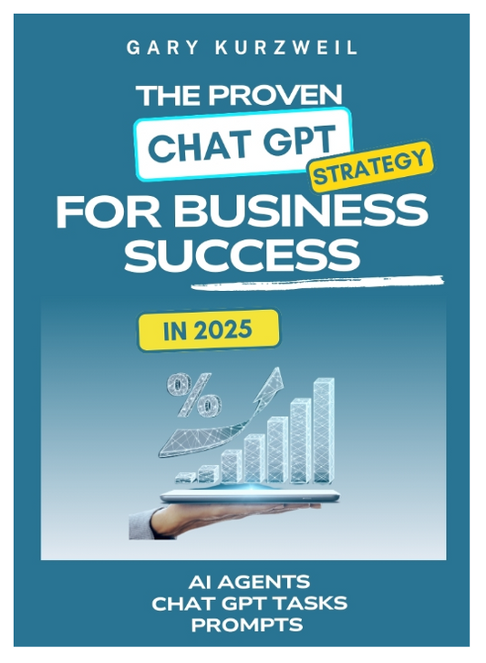THE PROVEN CHATGPT STRATEGIES FOR BUSINESS SUCCESS IN 2025: AI Agents, ChatGPT Tasks, and Prompt Engineering That Deliver Real Results