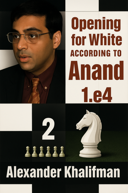 Opening for White According to Anand 1.e4 - Vol. 2 by Alexander Khalifman | Chess Strategy Guide by 14th World Champion | Deep Opening Repertoire for White